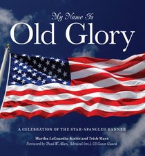 My Name Is Old Glory: A Celebration of the Star-Spangled Banner