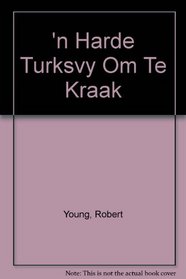 N Harde Turksvy Om Te Kraak: Herinneringe Van 'n Uitsaaier (Afrikaans Edition)