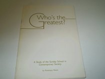 Who's the Greatest?: Study of the Sunday School