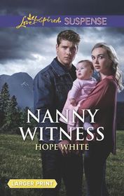 Nanny Witness (Baby Protectors, Bk 4) (Love Inspired Suspense, No 760) (Larger Print)