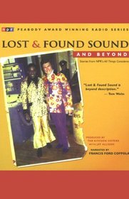 Lost and Found Sound and Beyond: Stories from NPR's All Things Considered (Audio CD) (Unabridged)