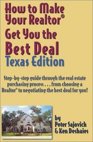 How to Make Your Realtor Get You the Best Deal: Texas (How to Make Your Realtor Get You the Best Deal)