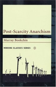 Post-Scarcity Anarchism (Working Classics)