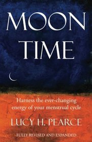 Moon Time: Harness the ever-changing energy of your menstrual cycle