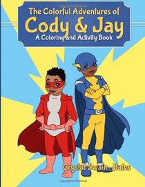 The Colorful Adventures of Cody & Jay: A Coloring and Activity Book