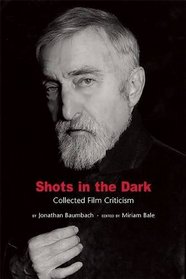 Shots in the Dark: Collected Film Criticism