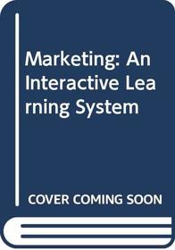 Marketing: An Interactive Learning System