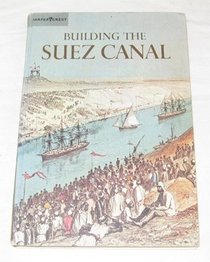 Building the Suez Canal (A Horizon Caravel Book)