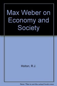 Max Weber on Economy and Society