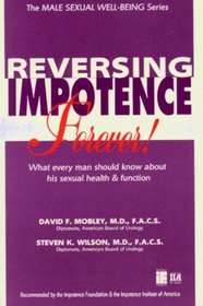 Impotence Is Reversible - Forever (Male Sexual Well-Being Series)
