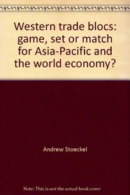 Western Trade Blocs, Game, Set or Match for Asia-Pacific and the World Economy?