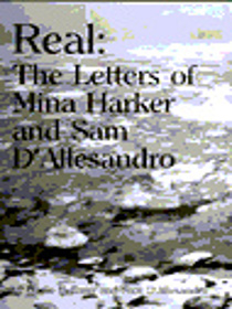 Real: The Letters of Mina Harker and Sam D'Allesandro