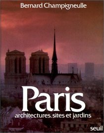 Paris : architectures, sites & jardins