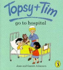 Topsy and Tim Go to Hospital (Topsy & Tim picture Puffins)