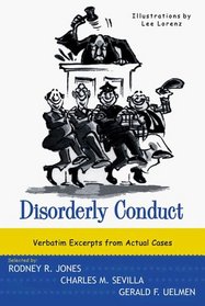 Disorderly Conduct: Excerpts from Actual Cases