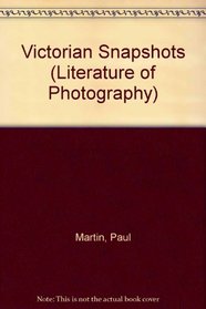 Victorian Snapshots (Literature of Photography)