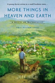 More Things In Heaven and Earth (Watervalley, Bk 1)