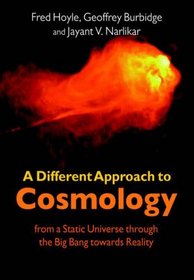 A Different Approach to Cosmology : From a Static Universe through the Big Bang towards Reality