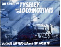 The Heyday of Tyseley and Its Locomotives