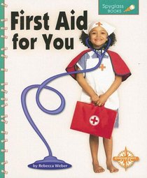First Aid for You (Spyglass Books: Life Science series) (Spyglass Books: Life Science)