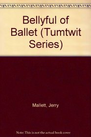 Bellyful of Ballet (Tumtwit Ser.)