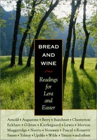 Bread and Wine: Readings for Lent and Easter