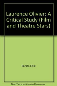 Laurence Olivier: A Critical Study (Film and Theatre Stars)