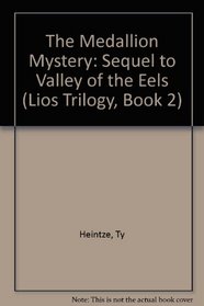 The Medallion Mystery: Sequel to Valley of the Eels (Lios Trilogy, Book 2)