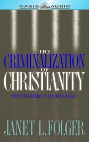 The Criminalization Of Christianity