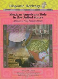 Mexican Americans' Role In The United States: A History Of Pride, A Future Of Hope (Hispanic Heritage)