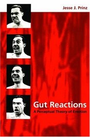 Gut Reactions: A Perceptual Theory of Emotion (Philosophy of Mind)