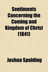 Sentiments Concerning the Coming and Kingdom of Christ (1841)