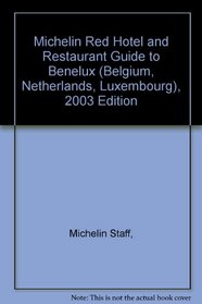 Michelin Red Hotel and Restaurant Guide to Benelux (Belgium, Netherlands, Luxembourg), 2003 Edition