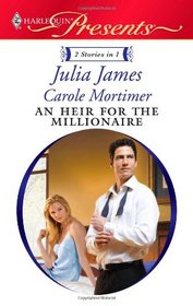 An Heir for the Millionaire: The Greek and the Single Mom / The Millionaire's Contract Bride (Harlequin Presents, No 2936)