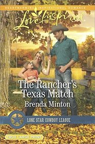 The Rancher's Texas Match (Lone Star Cowboy League: Boys Ranch, Bk 1) (Love Inspired, No 1021) (Larger Print)