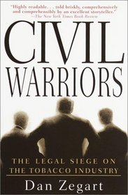 Civil Warriors : The Legal Siege on the Tobacco Industry