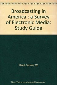 Broadcasting in America: A Survey of Electronic Media (Study Guide)