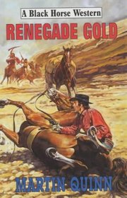 Renegade Gold (Black Horse Western)