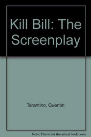 Kill Bill: The Screenplay