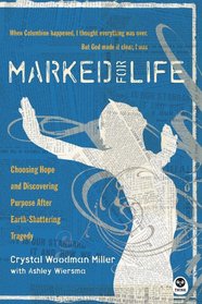 Marked for Life: Choosing Hope and Discovering Purpose after Earth-Shattering Tragedy