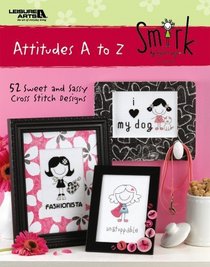 Smirk Attitudes A to Z (Leisure Arts, No 4768)