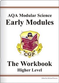 GCSE AQA Modular Science: Early Modules Workbook - Higher Pt. 1 & 2 (Workbook Higher Level)