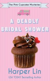 A Deadly Bridal Shower (The Pink Cupcake Mysteries) (Volume 2)