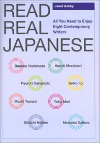 Read Real Japanese: All You Need to Enjoy Eight Contemporary Writers