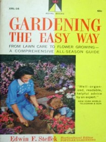GARDENING THE EASY WAY : the Homeowner's Complete Guide to Gardening