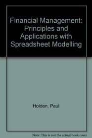 Financial Management: Principles and Applications with Spreadsheet Modelling