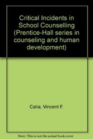 Critical Incidents in School Counselling (Prentice-Hall series in counseling and human development)