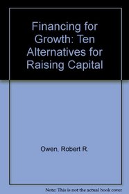 Arthur Young Guide to Financing for Growth: Ten Alternatives for Raising Capital