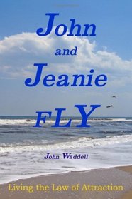 John and Jeanie Fly: Living the Law of Attraction