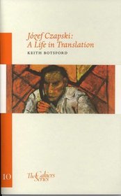 Jozef Czapski: A Life in Translation (The Cahiers Series)